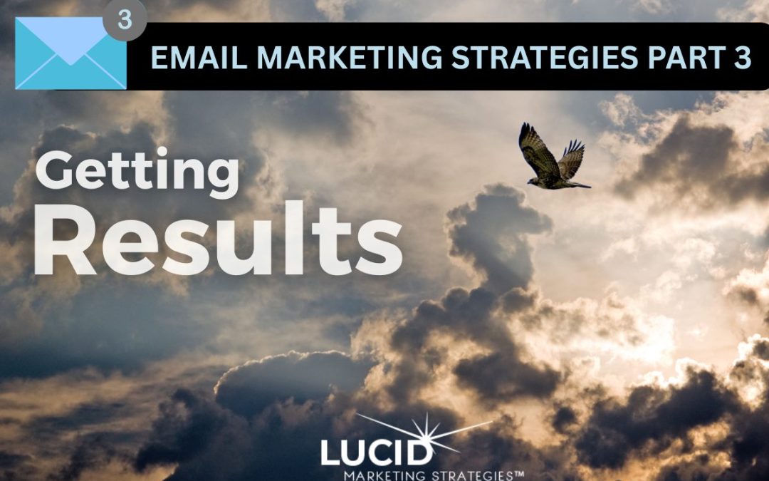 Email Marketing Strategies Part 3: Thoughtful Tactics Deliver Results